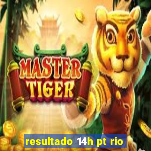 resultado 14h pt rio